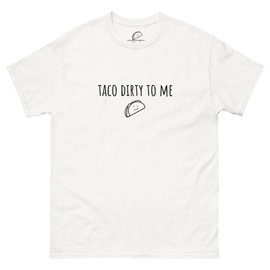 Taco Dirty To Me Tee